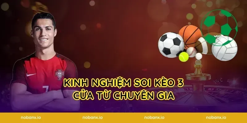 Kinh nghiệm soi kèo 3 cửa từ chuyên gia
