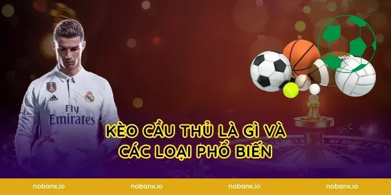 Kèo cầu thủ là gì và các loại phổ biến