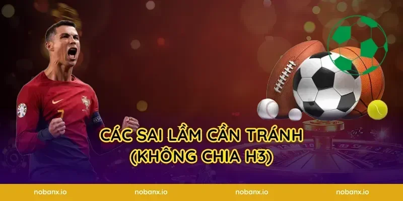 Các sai lầm cần tránh (Không chia H3)