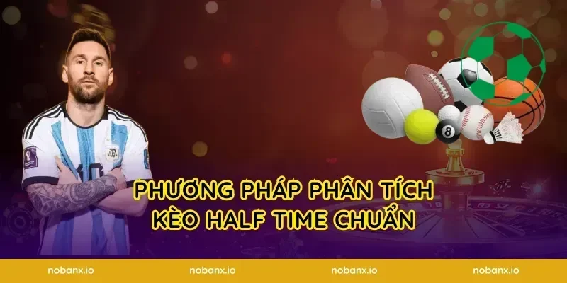 Phương pháp phân tích kèo half time chuẩn