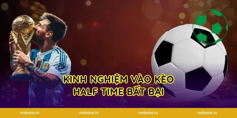Kinh nghiệm vào kèo half time bất bại