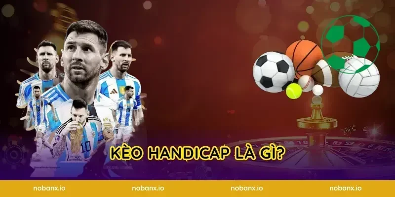 Kèo Handicap là gì?