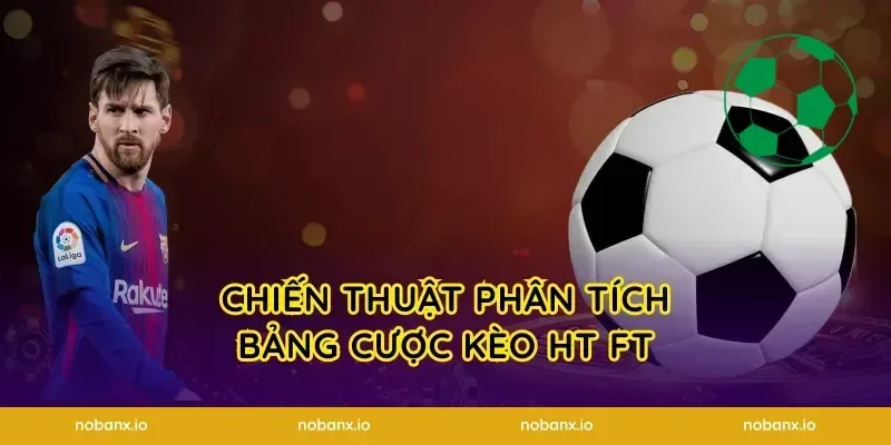 Chiến thuật phân tích bảng cược kèo HT FT