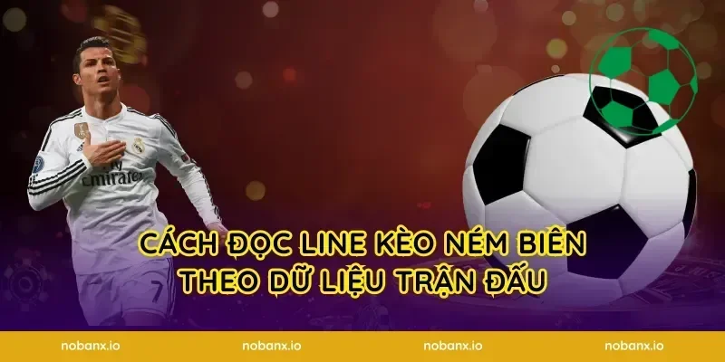Cách đọc line kèo ném biên theo dữ liệu trận đấu