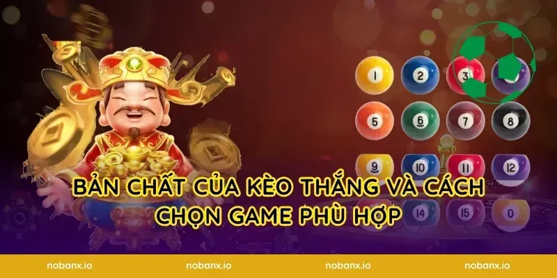Bản chất của kèo thắng và cách chọn game phù hợp