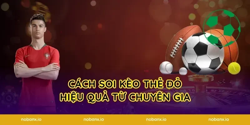 Cách soi kèo thẻ đỏ hiệu quả từ chuyên gia