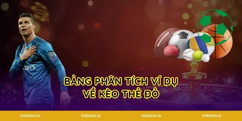 Bảng phân tích ví dụ về kèo thẻ đỏ