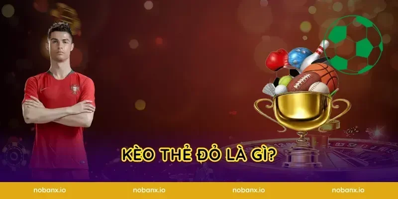 Kèo thẻ đỏ là gì?