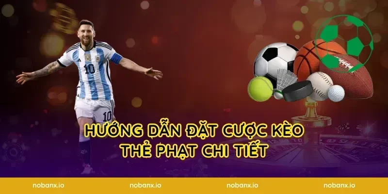 Hướng dẫn đặt cược kèo thẻ phạt chi tiết