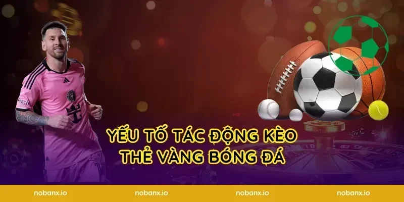 Yếu tố tác động kèo thẻ vàng bóng đá