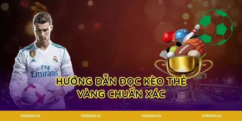 Hướng dẫn đọc kèo thẻ vàng chuẩn xác