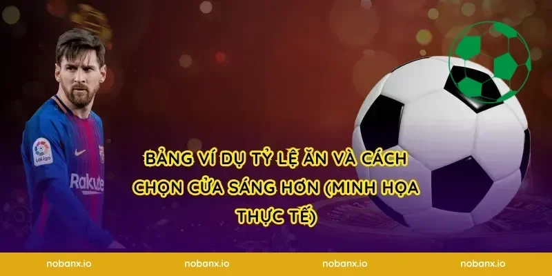 Bảng ví dụ tỷ lệ ăn và cách chọn cửa sáng hơn (minh họa thực tế)