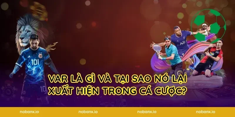 VAR là gì và Tại sao nó lại xuất hiện trong cá cược?